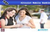 Altruist Mobile Banking. INTRODUCTION The mobile phone is the most popular device of the masses and these days it provides services beyond voice and text.