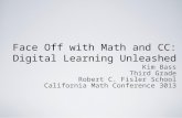 Face Off with Math and CC: Digital Learning Unleashed Kim Bass Third Grade Robert C. Fisler School California Math Conference 3013.