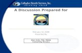 A Discussion Prepared for February 10, 2009 Presented By Glen Volk, FSA, MAAA Consulting Actuary.