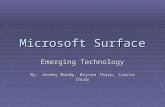 Microsoft Surface Emerging Technology By: Jeremy Moody, Bryson Tharp, Carrie Chudy.