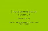 Instrumentation (cont.) February 28 Note: Measurement Plan Due Next Week.