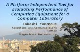 A Platform Independent Tool for Evaluating Performance of Computing Equipment for a Computer Laboratory Takashi Yamanoue Computing and Communications