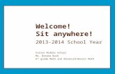 * Welcome! Sit anywhere! 2013-2014 School Year Fallon Middle School Ms. Breana Bush 6 th grade Math and Advanced/Honors Math.