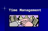 Time Management. Questions to Help You Manage Your Time: What has to be done? What has to be done? How much of it has to be done? How much of it has to.
