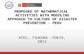 APEC, TSUKUBA –TOKIO, 2012 PROPOSED OF MATHEMATICAL ACTIVITIES WITH MODELING APPROACH TO CULTURE OF DISASTER PREVENTION - PERU.