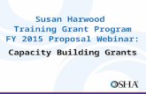Susan Harwood Training Grant Program FY 2015 Proposal Webinar: Capacity Building Grants.
