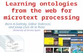 Learning ontologies from the web for microtext processing Boris A.Galitsky, Gábor Dobrocsi, and Josep Lluis de la Rosa. University of Girona Spain.