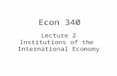 Lecture 2 Institutions of the International Economy Econ 340.