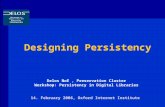 Designing Persistency Delos NoE, Preservation Cluster Workshop: Persistency in Digital Libraries 14. February 2006, Oxford Internet Institute.