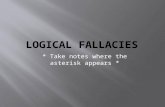 * Take notes where the asterisk appears *.  The phrase “logical fallacy” covers a wide range of errors in reasoning or faulty thinking. The information.
