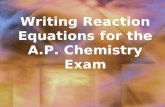 Writing Reaction Equations for the A.P. Chemistry Exam.