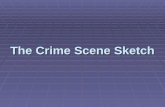 The Crime Scene Sketch. Introduction  The crime scene sketch:  Accurately portrays the physical facts  Relates the sequence of events at the scene.