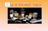 Drug & Alcohol Topic Your Name PHYSICAL EFFECTS Negative Physical Effect 1 Negative Physical Effect 2 Negative Physical Effect 3 Negative Physical Effect.