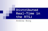 Distributed Real- Time in the RTSJ Andrew Borg. Presentation RMI – A brief introduction The RTSJ – A (very) brief introduction The DRTSJ – The 3 Levels.