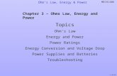 Ohm’s Law, Energy & Power 1 of 52 MECH1100 1 of 52 Chapter 3 – Ohms Law, Energy and Power Topics Ohm’s Law Energy and Power Power Ratings Energy Conversion.