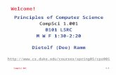 CompSci 001 1.1 Welcome! Principles of Computer Science CompSci 1.001 B101 LSRC M W F 1:30-2:20 Dietolf (Dee) Ramm .