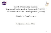 GSFC 1 Earth Observing System Data and Information System (EOSDIS) Maintenance and Development (EMD) Bidder’s Conference August 21&22, 2002.