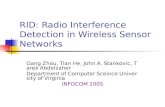 RID: Radio Interference Detection in Wireless Sensor Networks Gang Zhou, Tian He, John A. Stankovic, Tarek Abdelzaher Department of Computer Sceince University.
