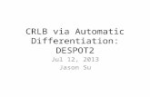 CRLB via Automatic Differentiation: DESPOT2 Jul 12, 2013 Jason Su.
