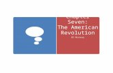 Chapter Seven: The American Revolution US History.