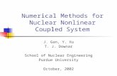 Numerical Methods for Nuclear Nonlinear Coupled System J. Gan, Y. Xu T. J. Downar School of Nuclear Engineering Purdue University October, 2002.