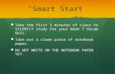 “Smart Start” Take the first 3 minutes of class to SILENTLY study for your Week 7 Vocab Quiz. Take the first 3 minutes of class to SILENTLY study for your.