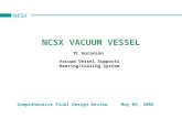 NCSX VACUUM VESSEL PL Goranson Comprehensive Final Design Review May 05, 2005 Vacuum Vessel Supports Heating/Cooling System NCSX.