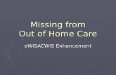 Missing from Out of Home Care eWiSACWIS Enhancement.