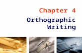 Chapter 4 Orthographic Writing. TOPICS Views selection Orthographic writing steps Alignment of views Tangency and intersections Basic dimensioning.