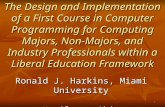 The Design and Implementation of a First Course in Computer Programming for Computing Majors, Non-Majors, and Industry Professionals within a Liberal Education.