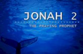 Chapter 2 3 Parts of Jonah’s Prayer 1.Summery of his prayer (vs.1-2). 2.Description of his experience (vs.3-6a). 3.God’s redemptive work (vs.6b-10).