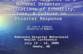 An Unnatural Response to a Natural Disaster: Implications of Ethnicity, Class, & Culture in Disaster Response Dr. Leon D. Caldwell University of Memphis.