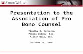 Presentation to the Association of Pro Bono Counsel Timothy B. Corcoran Pamela Woldow, Esq. Altman Weil, Inc. October 15, 2009.