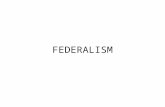 FEDERALISM. Federalism – a political system where power is shared between state and federal governments. Federalism.
