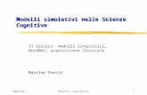 2004/05Modelli simulativi1 Modelli simulativi nelle Scienze Cognitive Il lessico: modelli linguistici, WordNet, acquisizione lessicale Massimo Poesio.
