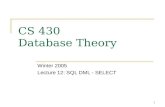 1 CS 430 Database Theory Winter 2005 Lecture 12: SQL DML - SELECT.