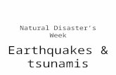 Natural Disaster’s Week Earthquakes & tsunamis.