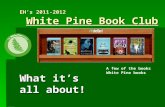 EH’s 2011-2012 White Pine Book Club What it’s all about! A few of the books White Pine books.