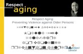 Respect aging Section 2: PREVENTION Module 12: Self-care for violence prevention helpers Violence Prevention Initiative Respect Aging: Preventing Violence.