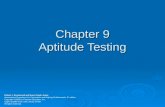 Chapter 9 Aptitude Testing Robert J. Drummond and Karyn Dayle Jones Assessment Procedures for Counselors and Helping Professionals, 6 th edition Copyright.