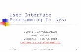 9/21/99 User Interface Programming In Java Part 1 – Introduction Marc Abrams Virginia Tech CS Dept courses.cs.vt.edu
