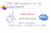 IEP SAS Košice in H1 experiment Pavel Murín for H1 Košice group RECFA meeting, Bratislava, October 1-st 2004.