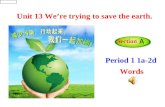Period 1 1a-2d Words Unit 13 We’re trying to save the earth. Section A.