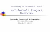 University of California, Davis myInfoVault Project Overview Academic Personnel Information Systems Meeting March 9, 2006.