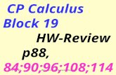 10/13/2015Mrs. Liu's PreCalc Day191 CP Calculus Block 19 HW-Review p88, 84;90;96;108;114; 120;126;