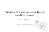 Tailoring of a competency-based satellite course Ivan Smiljanic CALMet, Seoul, 20150909.