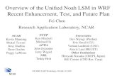 5th WRF LSM Workshop, NCAR, 9/13/05 Overview of the Unified Noah LSM in WRF Recent Enhancement, Test, and Future Plan Fei Chen Research Application Laboratory,