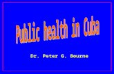 Dr. Peter G. Bourne. UNIVERSAL FREE ACCESSIBLE CUBAN HEALTH SYSTEM.