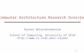 1 Computer Architecture Research Overview Rajeev Balasubramonian School of Computing, University of Utah rajeev.
