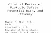 Clinical Review of Protopic Safety, Potential Risk, and Efficacy Martin M. Okun, M.D., Ph.D. Lisa Mathis, M.D. Division of Dermatologic and Dental Drug.